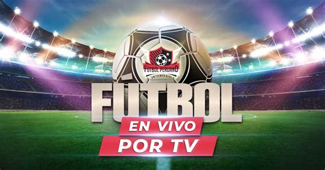 futbol peruano en vivo por internet gratis